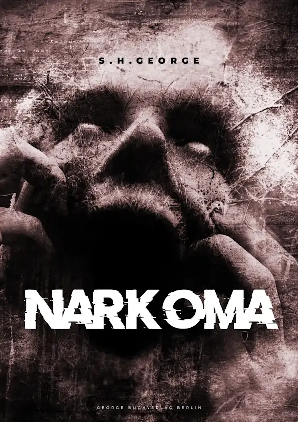 Narkoma - Psychothriller mit Gruseleffekt. Der Schocker 2024 von Sven H George.