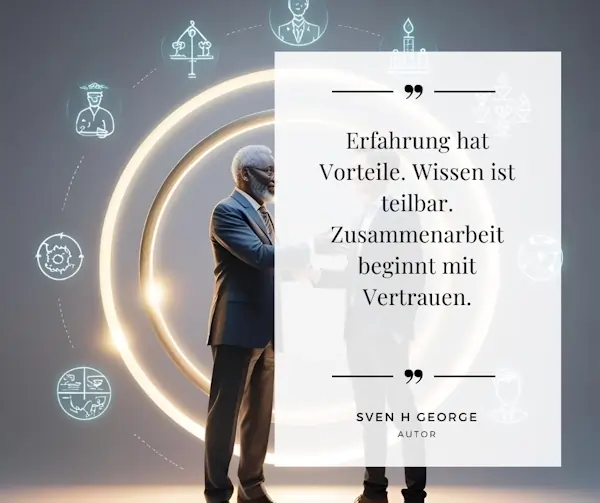 Erfahrung hat Vorteile. Wissen ist teilbar. Zusammenarbeit beginnt mit Vertrauen.
